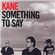 Kane - Something To Say